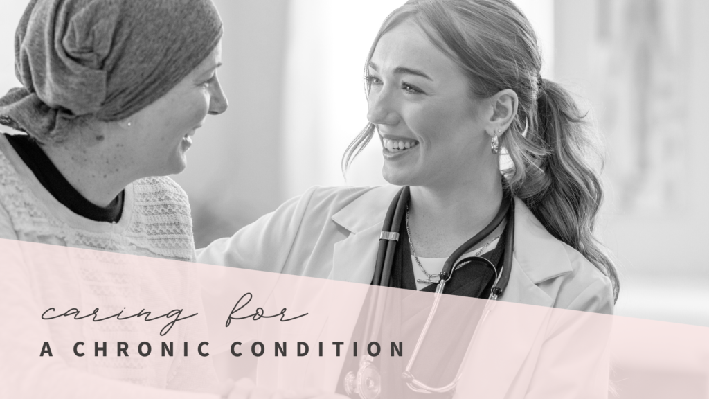 Caring for Someone With a Chronic Condition