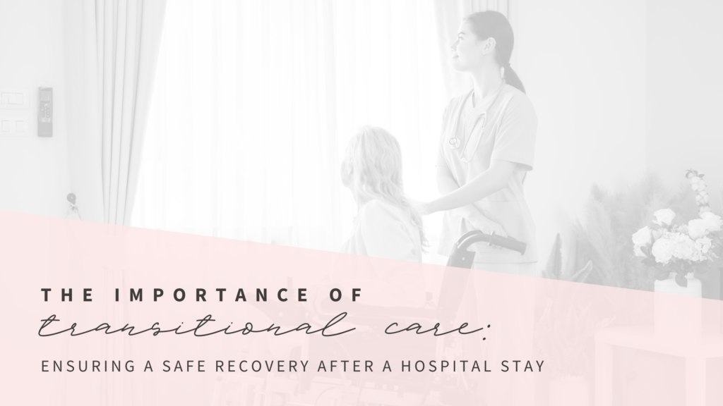 Blog Header Image - The Importance of Transitional Care